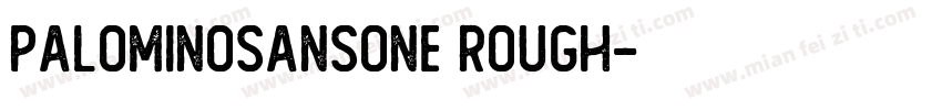 PalominoSansOne Rough字体转换